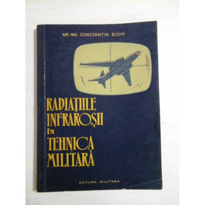 RADIATIILE  INFRAROSII  IN  TEHNICA  MILITARA  -  Constantin  BODIN